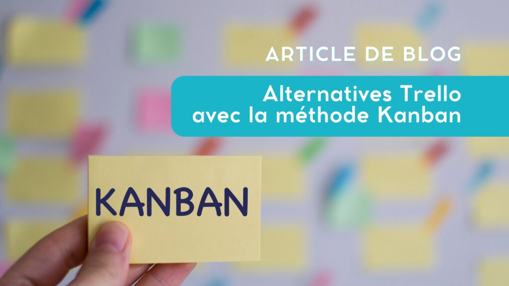 Alternatives Trello avec la méthode Kanban
