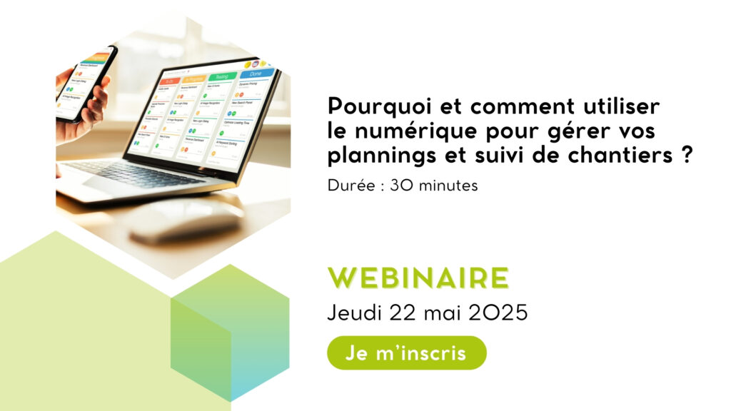 Pourquoi et comment utiliser le numérique pour gérer vos plannings et suivi de chantiers ?